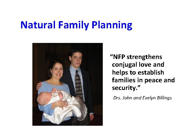Natural Family Planning “NFP strengthens conjugal love and helps to establish families in peace
