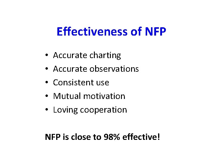 Effectiveness of NFP • • • Accurate charting Accurate observations Consistent use Mutual motivation