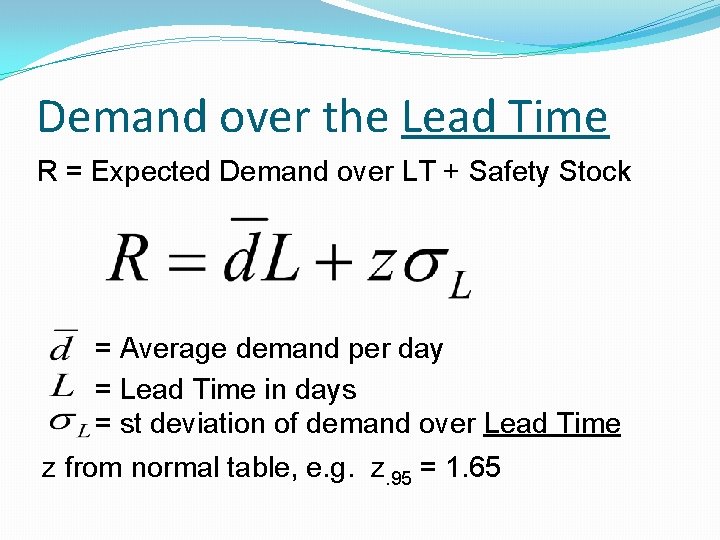 Demand over the Lead Time R = Expected Demand over LT + Safety Stock