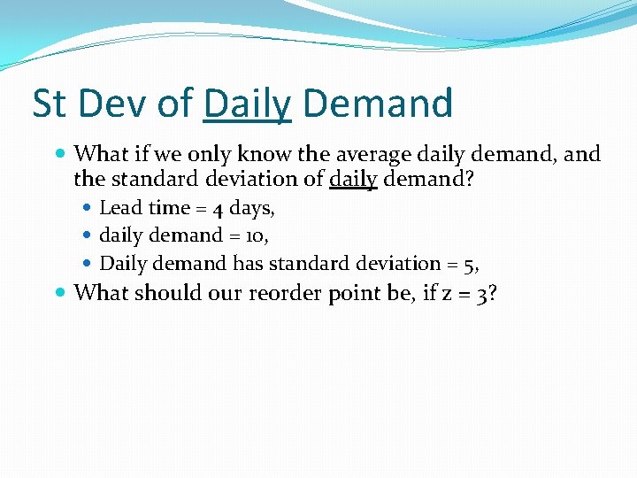 St Dev of Daily Demand What if we only know the average daily demand,