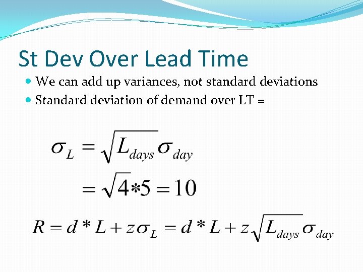 St Dev Over Lead Time We can add up variances, not standard deviations Standard