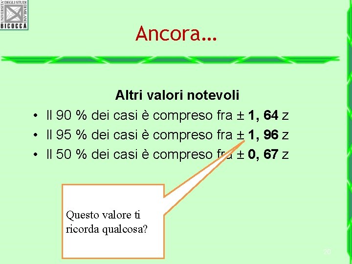 Ancora… Altri valori notevoli • Il 90 % dei casi è compreso fra ±