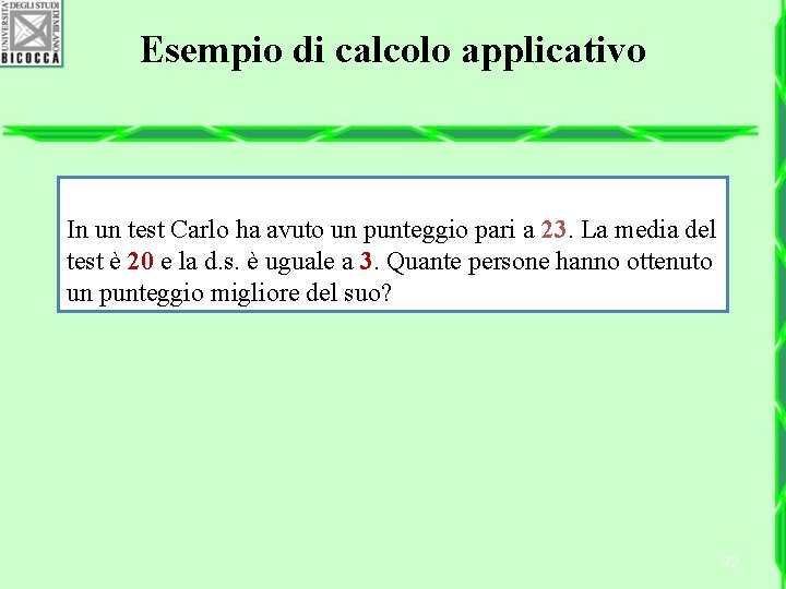 Esempio di calcolo applicativo In un test Carlo ha avuto un punteggio pari a