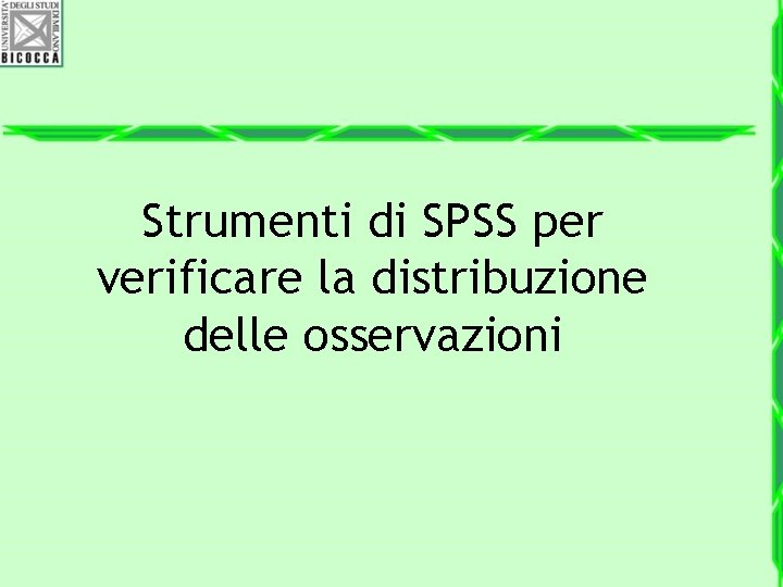 Strumenti di SPSS per verificare la distribuzione delle osservazioni 