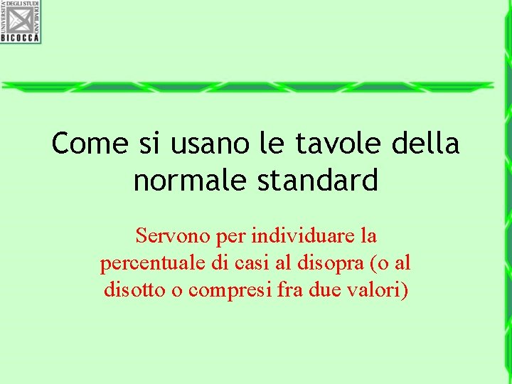 Come si usano le tavole della normale standard Servono per individuare la percentuale di