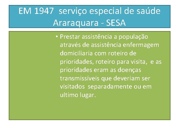 EM 1947 serviço especial de saúde Araraquara - SESA • Prestar assistência a população