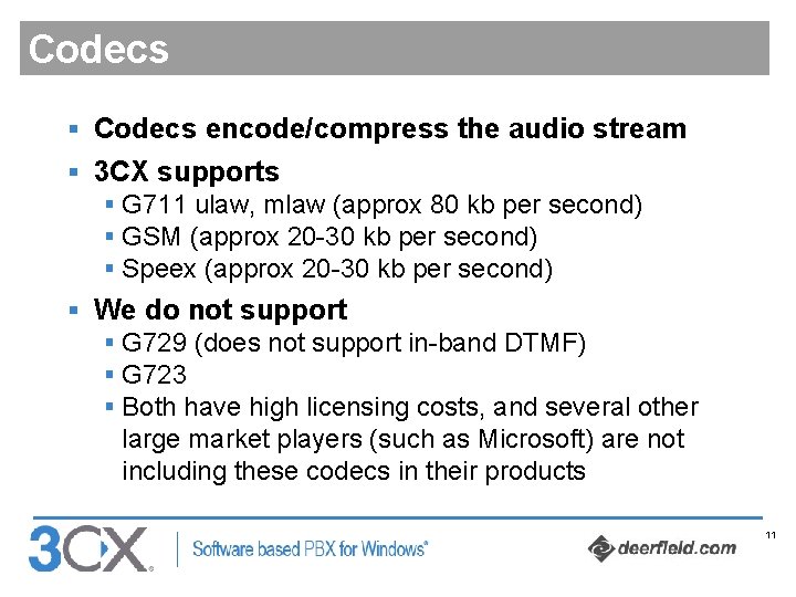 Codecs § Codecs encode/compress the audio stream § 3 CX supports § G 711