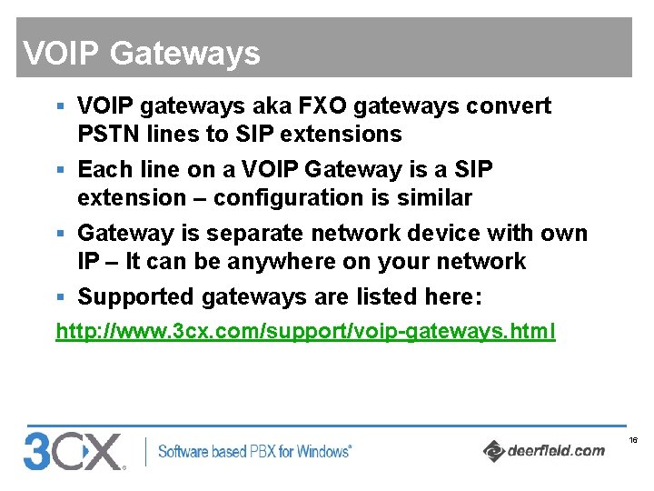 VOIP Gateways § VOIP gateways aka FXO gateways convert PSTN lines to SIP extensions