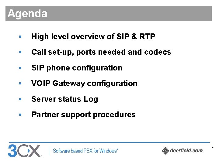 Agenda § High level overview of SIP & RTP § Call set-up, ports needed