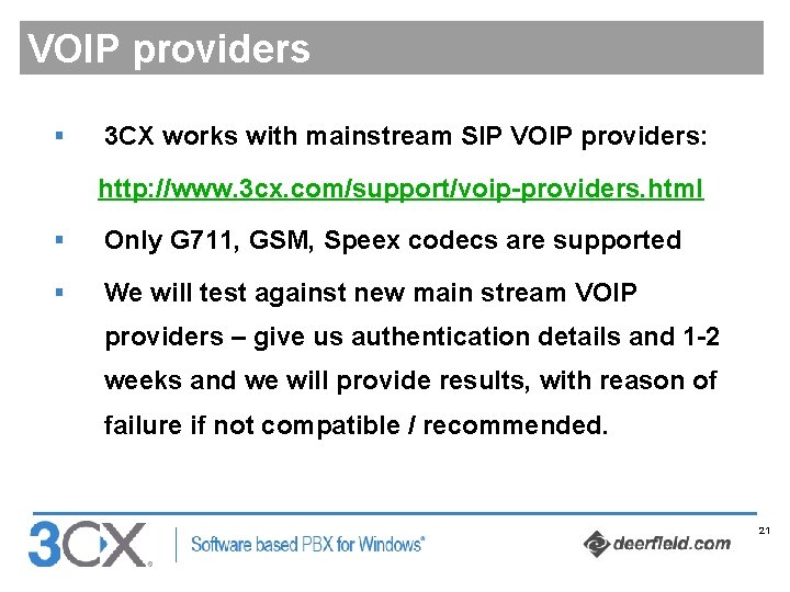 VOIP providers § 3 CX works with mainstream SIP VOIP providers: http: //www. 3