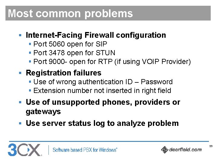 Most common problems § Internet-Facing Firewall configuration § Port 5060 open for SIP §