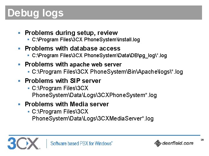 Debug logs § Problems during setup, review § C: Program Files3 CX Phone. Systeminstall.
