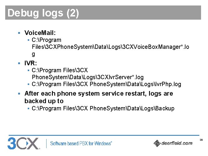 Debug logs (2) § Voice. Mail: § C: Program Files3 CXPhone. SystemDataLogs3 CXVoice. Box.