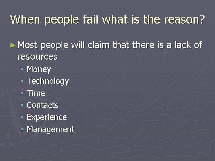 When people fail what is the reason? ► Most people will claim that there