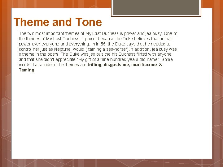 Theme and Tone The two most important themes of My Last Duchess is power