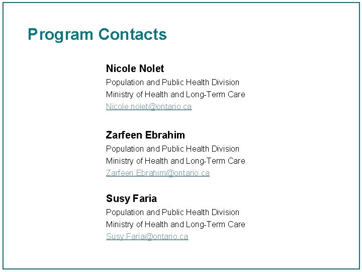 Program Contacts Nicole Nolet Population and Public Health Division Ministry of Health and Long-Term