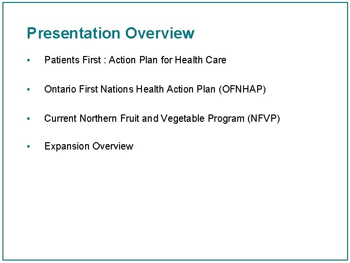 Presentation Overview • Patients First : Action Plan for Health Care • Ontario First