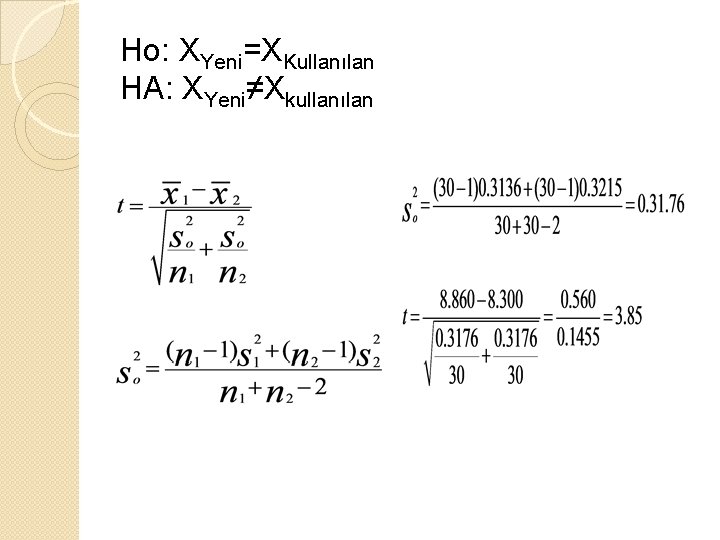 Ho: XYeni=XKullanılan HA: XYeni≠Xkullanılan 