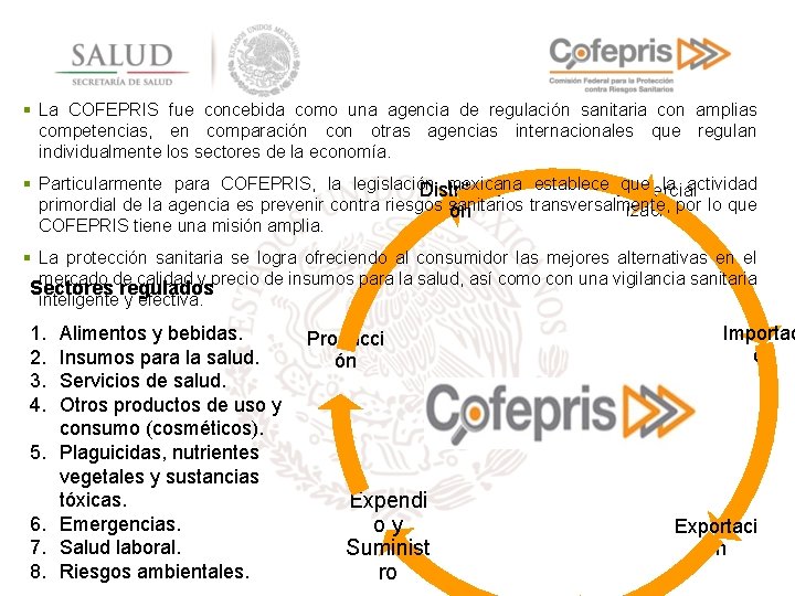 § La COFEPRIS fue concebida como una agencia de regulación sanitaria con amplias competencias,