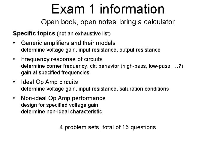 Exam 1 information Open book, open notes, bring a calculator Specific topics (not an