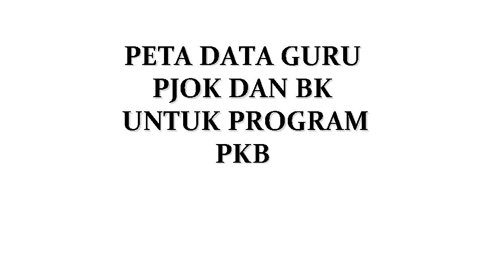 PETA DATA GURU PJOK DAN BK UNTUK PROGRAM PKB 