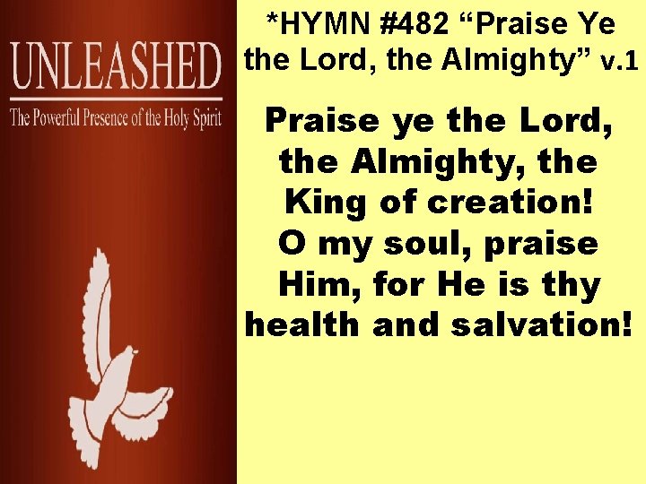 *HYMN #482 “Praise Ye the Lord, the Almighty” v. 1 Praise ye the Lord,