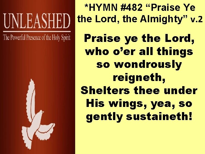 *HYMN #482 “Praise Ye the Lord, the Almighty” v. 2 Praise ye the Lord,