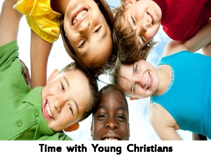 Time with Young Christians 