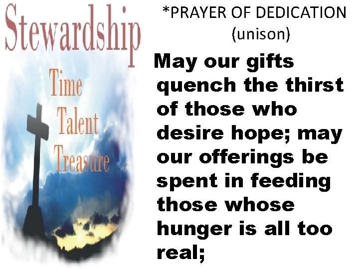 *PRAYER OF DEDICATION (unison) May our gifts quench the thirst of those who desire