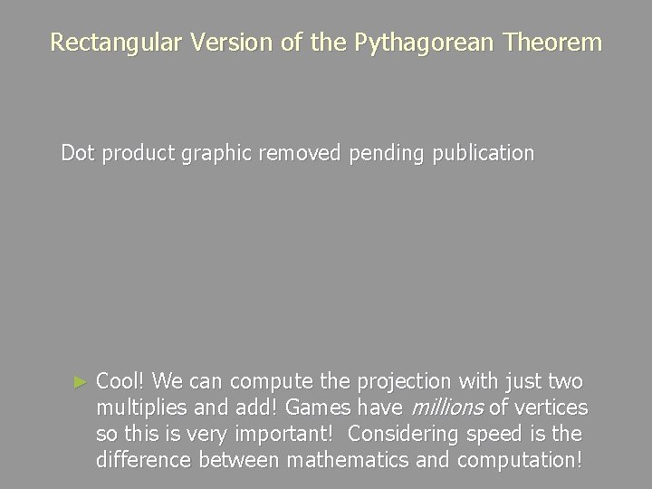 Rectangular Version of the Pythagorean Theorem Dot product graphic removed pending publication ► Cool!
