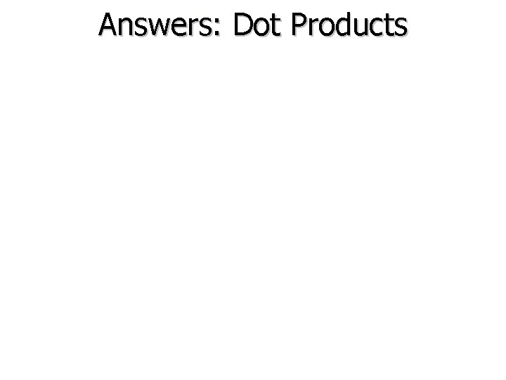 Answers: Dot Products 