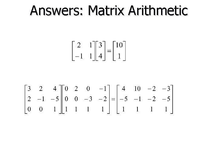 Answers: Matrix Arithmetic 