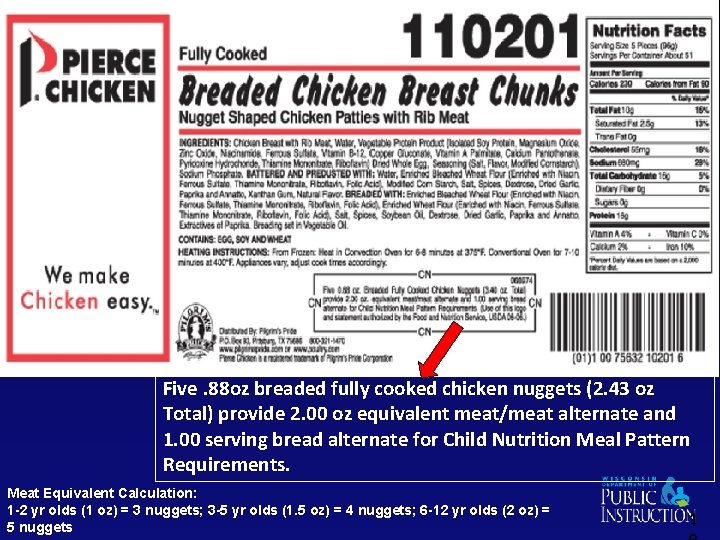 Five. 88 oz breaded fully cooked chicken nuggets (2. 43 oz Total) provide 2.