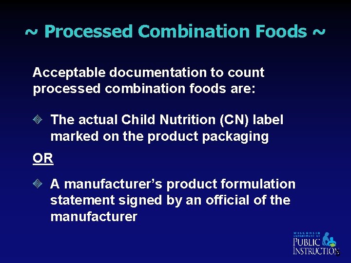 ~ Processed Combination Foods ~ Acceptable documentation to count processed combination foods are: The