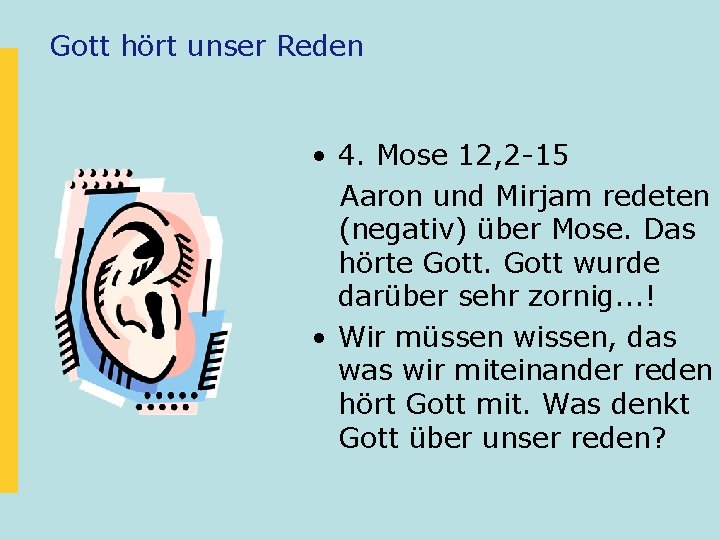 Gott hört unser Reden • 4. Mose 12, 2 -15 Aaron und Mirjam redeten