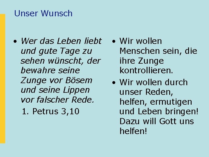 Unser Wunsch • Wer das Leben liebt und gute Tage zu sehen wünscht, der