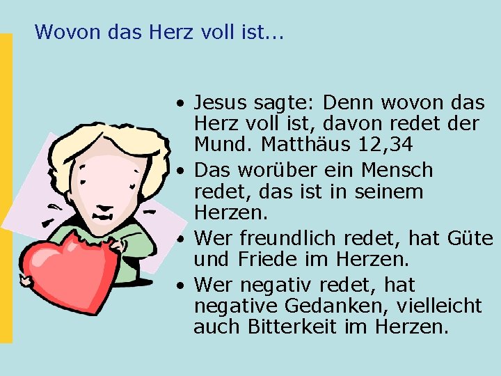 Wovon das Herz voll ist. . . • Jesus sagte: Denn wovon das Herz