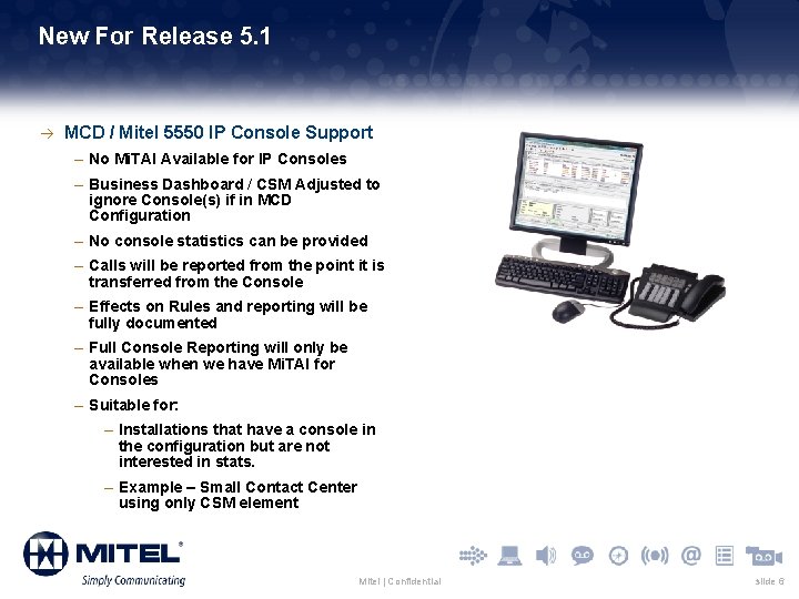 New For Release 5. 1 à MCD / Mitel 5550 IP Console Support –