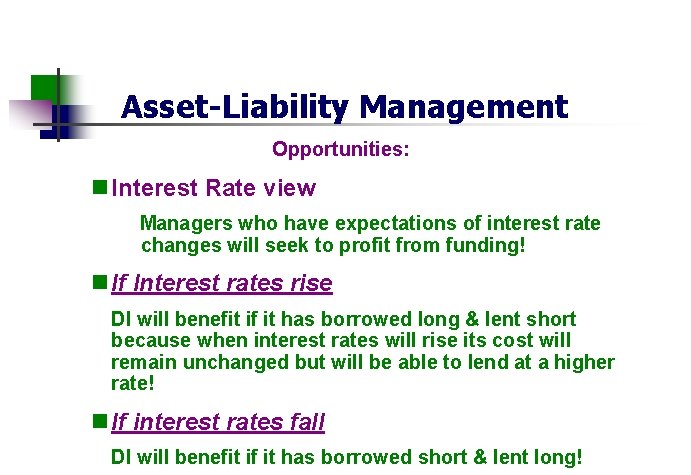 Asset-Liability Management Opportunities: n Interest Rate view Managers who have expectations of interest rate