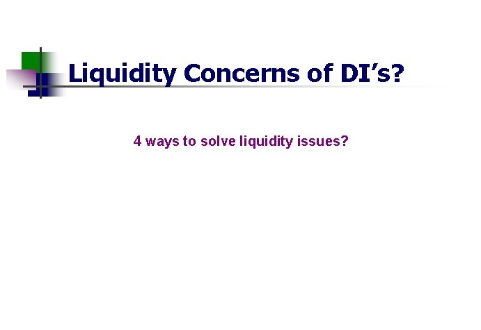 Liquidity Concerns of DI’s? 4 ways to solve liquidity issues? 