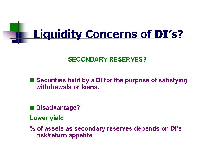 Liquidity Concerns of DI’s? SECONDARY RESERVES? n Securities held by a DI for the