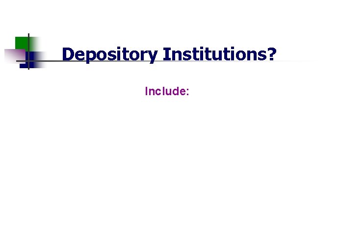 Depository Institutions? Include: 