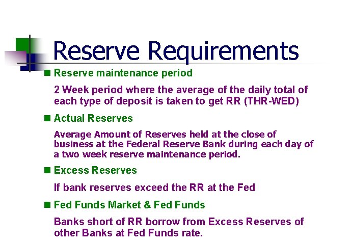 Reserve Requirements n Reserve maintenance period 2 Week period where the average of the