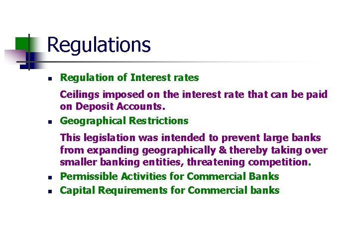 Regulations n Regulation of Interest rates n Ceilings imposed on the interest rate that