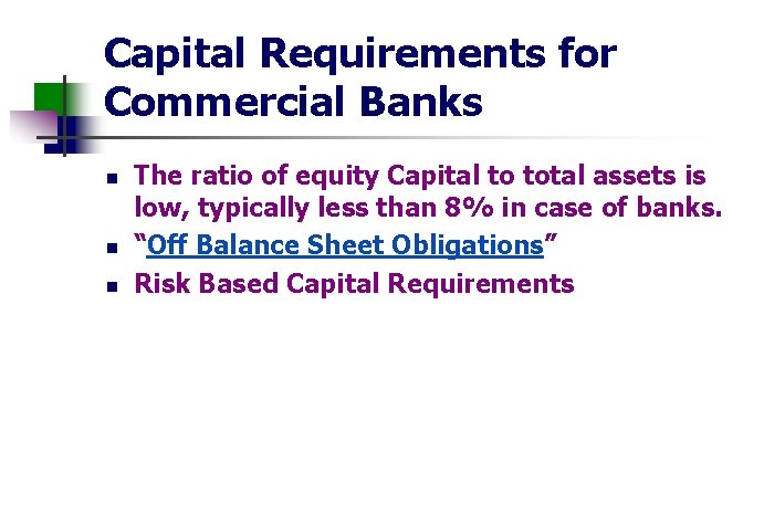 Capital Requirements for Commercial Banks n n n The ratio of equity Capital to
