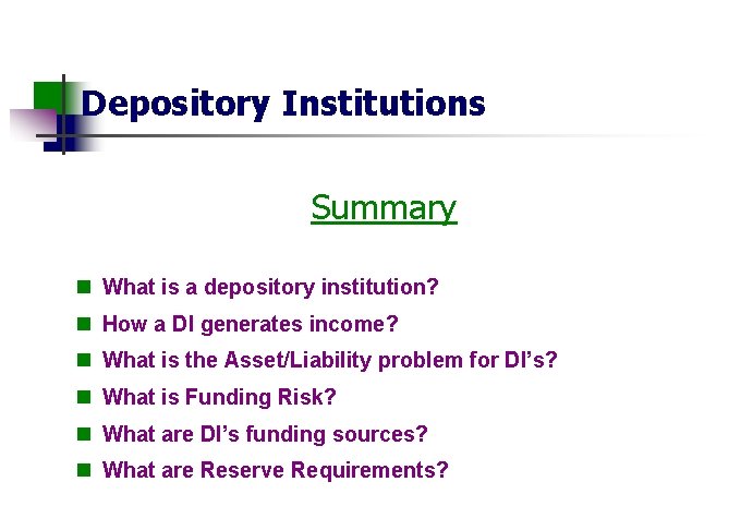 Depository Institutions Summary n What is a depository institution? n How a DI generates
