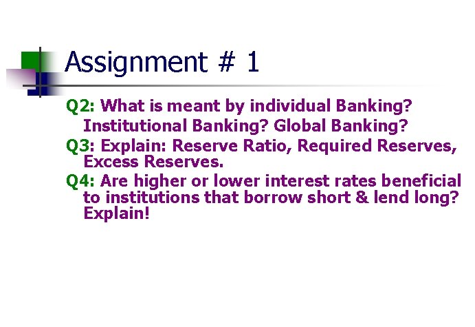 Assignment # 1 Q 2: What is meant by individual Banking? Institutional Banking? Global