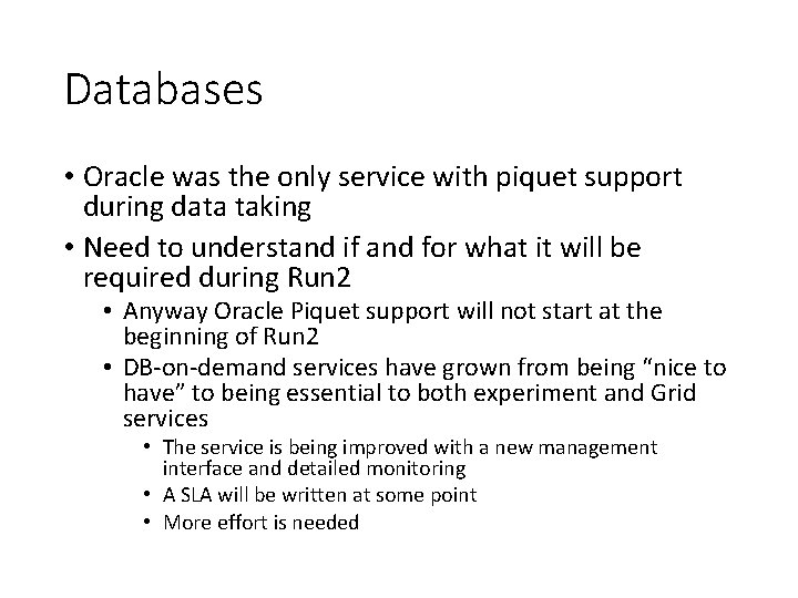 Databases • Oracle was the only service with piquet support during data taking •