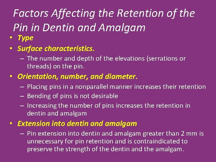 Factors Affecting the Retention of the Pin in Dentin and Amalgam • Type •