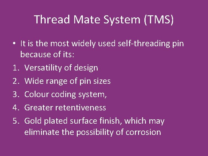 Thread Mate System (TMS) • It is the most widely used self-threading pin because